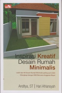 Inspiratif kreatif desain rumah minimalis : lebih dari 40 desain rumah minimalis paling up to date dilengkapi dengan RAB (Rencana Anggaran Biaya)