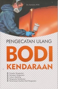 Pengecatan ulang bodi kendaraan : prosedur pengecatan, persiapan pengecatan, colour matching, pengecatan kendaraan, pemeriksaan kualitas hasil pengecatan