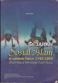 Sejarah sosial Islam di lombok tahun 1740-1935 (Studi kasus terhadap tuan Guru)