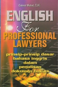 English for professional lawyers : prinsip-prinsip dasar bahasa inggris dalam penulisan dokumen hukum