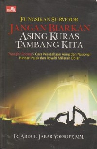 Fungsikan surveyor : jangan biarkan asing kuras tambang kita