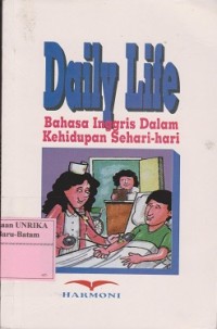 Daily life : bahasa Inggris dalam kehidupan sehari-hari