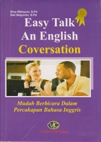 Easy talk an english conversation = mudah berbicara dalam percakapan bahasa Inggris