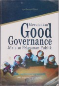 Mewujudkan good governance melalui pelayanan publik