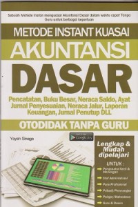 Metode instant kuasai akuntansi dasar : pencatatan, buku besar, necara saldo, ayat jurnal penyesuaian, neraca jalur, laporan keuangan, jurnal penutup dll