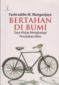 Bertahan di bumi : gaya hidup menghadapi perubahan iklim