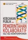 Kebijakan publik dan pemerintahan kolaboratif : isu-isu kontemporer