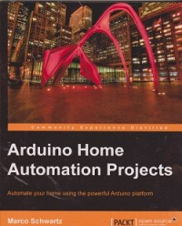 Arduino home automation projects : automation your home using the powerful arduino platform