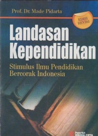 Landasan kependidikan : stimulus ilmu pendidikan bercorak Indonesia