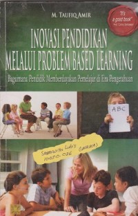 Inovasi pendidikan melalui problem based learning : bagaimana pendidik memberdayakan pemelajar di era pengetahuan