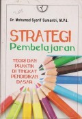 Strategi pembelajaran : teori praktik di tingkat pendidikan dasar