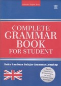 Complete grammar book for student : buku panduan belajar grammar lengkap