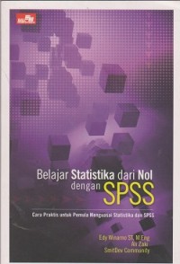 Belajar statistika dari nol dengan spss : cara praktis untuk pemula menguasai statistika dan spss