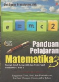 Panduan peajaran matematika 3 : untuk sma kelas xll dan sederajat semester 1 dan 2