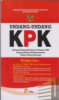 Undang-undang KPK : undang-undang RI Nomor 30 tahun 2002 tentang komisi pemberantasan korupsi