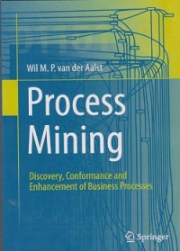 Process mining : discovery, conformance and anhancemen of business processes