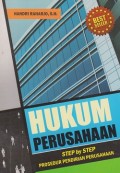 Hukum perusahaan : step by step prosedur pendirian perusahaan