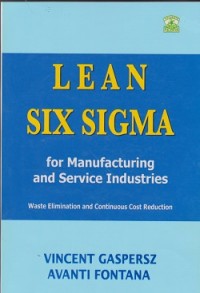 Lean six sigma for manufacturing and service industries : Waste elimination and continuous cost reduction