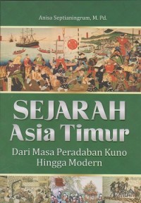 Sejarah Asia imur dari masa peradaban kuno hingga modern