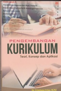 Pengembangan kurikulum: teori konsep dan aplikasi