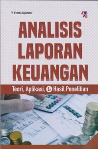 Analisis laporan keuangan: teori, aplikasi, & hasil penelitian
