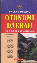 Undang-Undang otonomi daerah : UU RI no. 32 & 33 tahun 2004