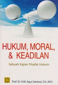 Hukum, moral, & keadilan: sebuah kajian filsafat hukum