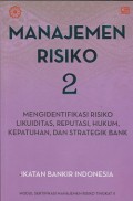 Manajemen risiko 2 : mengidentifikasi risiko likuiditas, reputasi, hukum, kepatuhan, dan strategik bank