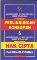 Undang-undang republik Indonesia nomor 8 tahun 1999 tentang perlindungan konsumen & undang-undang republik Indonesia nomor 19 tahun 2002 tentang hak cipta dan penjelasannya