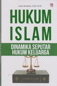 Hukum islam : dinamika seputar hukum keluarga