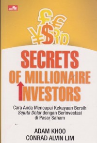 Secrets of millionaire investors : cara anda mencapai kekayaan bersih sejuta dolar dengan berinvestasi di pasar saham