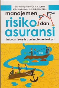 Manajemen risiko asuransi : tinjauan teoritis dan implementasi