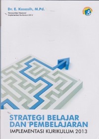 Strategi belajar dan pembelajaran : implementasi kurikulum 2013