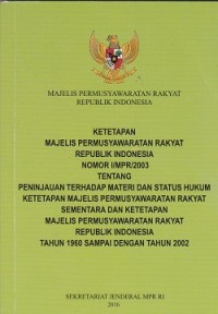 Ketetapan Majelis Permusyawaratan Rakyat Republik Indonesia nomor 1/MPR/2003 tentang peninjauan kembali materi dan status hukum ketetapan Majelis Permusyawaratan Rakyat sementara dan ketetapan  Majelis Permusyawaratan Rakyat Republik Indonesia tahun 1960 dampai dengan tahun 2002