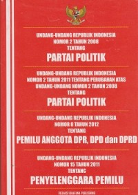 Undang-undang republik Indonesia nomor 2 tahun 2008 tentang partai politik, undang-undang republik Indonesia nomor 2 tahun 2011 tentang perubahan atas undang-undang nomor 2 tahun 2008 tentang partai politik, undang-undang republik Indonesia nomor 8 tahun 2012 tentang pemilu anggota DPR, DPD dan DPRD, undang-undang republik Indonesia nomor 15 tahun 2011 tentang penyelenggara pemilu