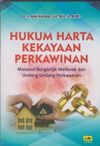 Hukum harta kekayaan perkawinan menurut Burgerlijk Wetboek dan Undang Undang perkawinan