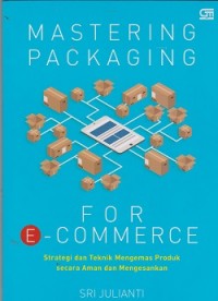 Mastering packaging for e-commerce : strategi dan teknik mengemas produk secara aman dan mengesankan
** 1 eks APBD