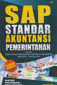 SAP standar akuntansi pemerintahan sesuai : Peraturan Pemerintah Republik Indonesia nomor 71 tahun 2010