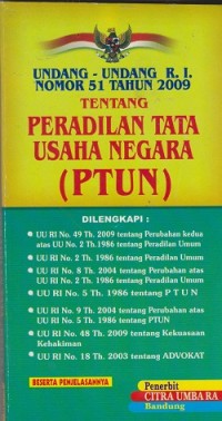 Undang-Undang R.I. nomor 51 tahun 2009 tentang peradilan tata usaha negara (PTUN)