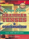 Kamus pintar grammar tenses & conversation : untuk SD/MI, SMP dan umum