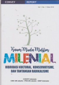 Kaum muda muslim milenial: hibridasi kultural, konservatisme, dan tantangan radikalisme