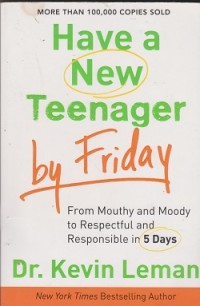 Have a new teenage by friday from mouthy and moody to respectful and responsible in 5 days