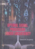 Optimal signal processing under uncertainty