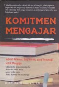 Komitmen mengajar : sebuah referensi bagi mereka yang terpanggil untuk mengajar