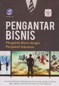 Pengantar bisnis: mengelola bisnis dengan perspektif Indonesia