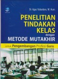 Penelitian tindakan kelas dengan metode mutakhir untuk pengembangan profesi guru