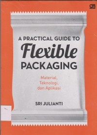 A practical guide to flexible packaging : material, teknologi, dan aplikasi
**APBD