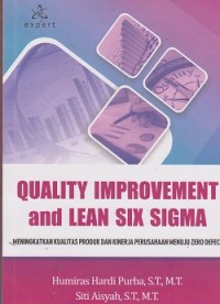 Quality improvement and lean six sigma: meningkatkan kualitas produk dan kinerja perusahaan menuju zero defect