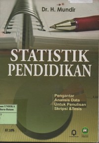 Statistik pendidikan : pengantar analisis data untuk penulisan skripsi & tesis