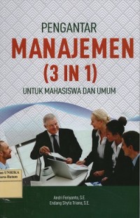 Pengantar manajemen (3 in 1) : untuk mahasiswa dan umum